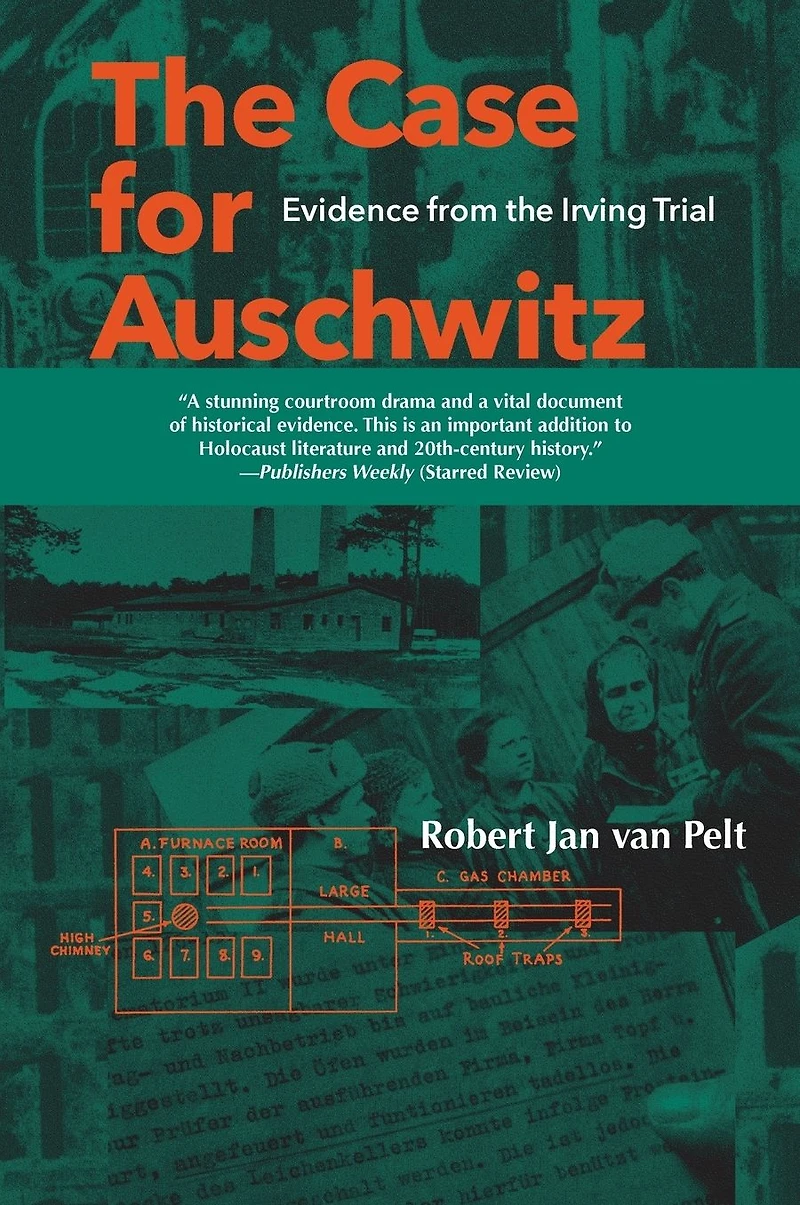 the Case for Auschwitz: Evidence from Irving Trial