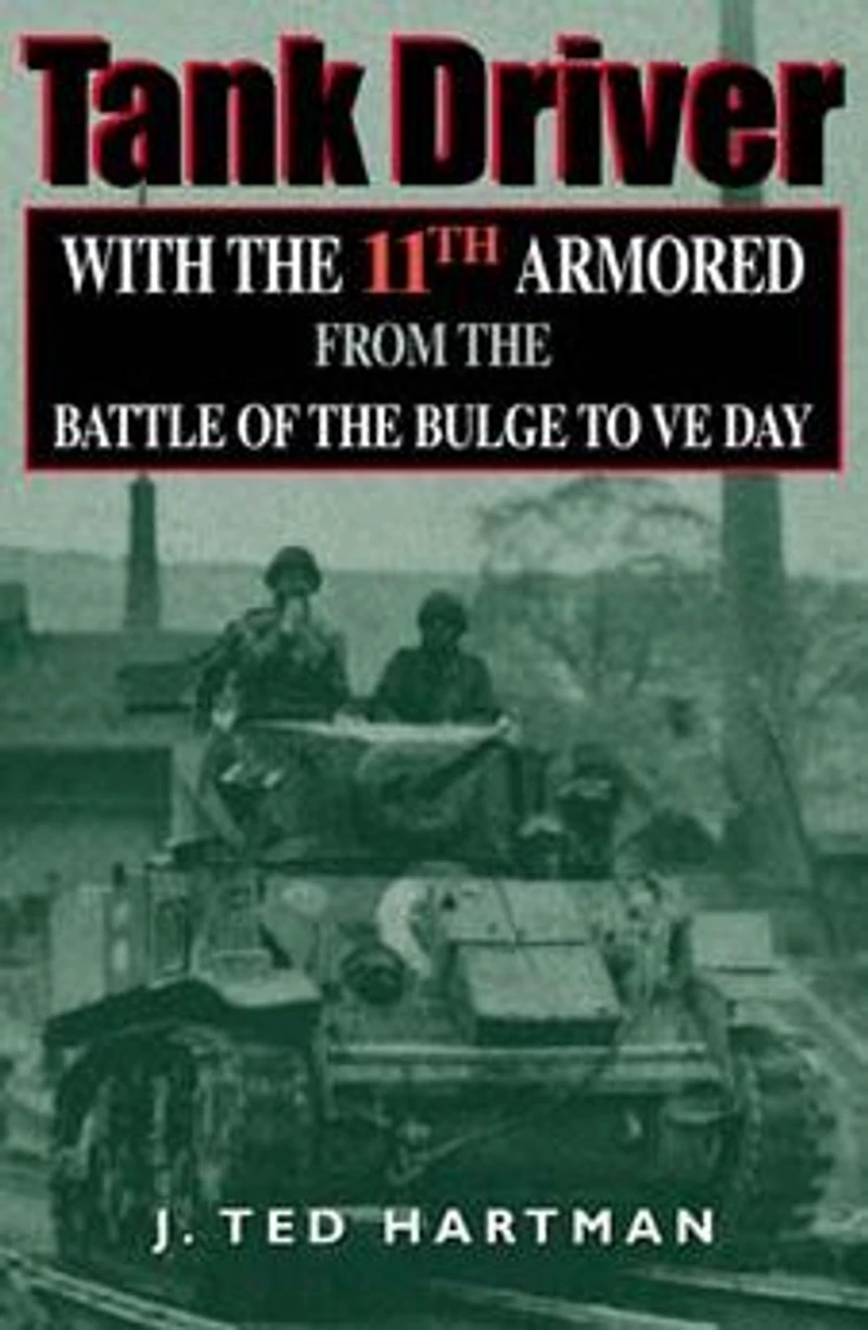 Tank Driver: With the 11th Armored from Battle of Bulge to VE Day