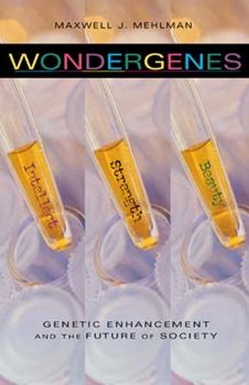 Wondergenes: Genetic Enhancement and the Future of Society