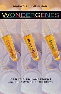 Wondergenes: Genetic Enhancement and the Future of Society