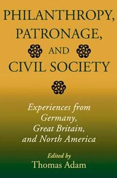 Philanthropy, Patronage, and Civil Society: Experiences from Germany, Great Britain, North America