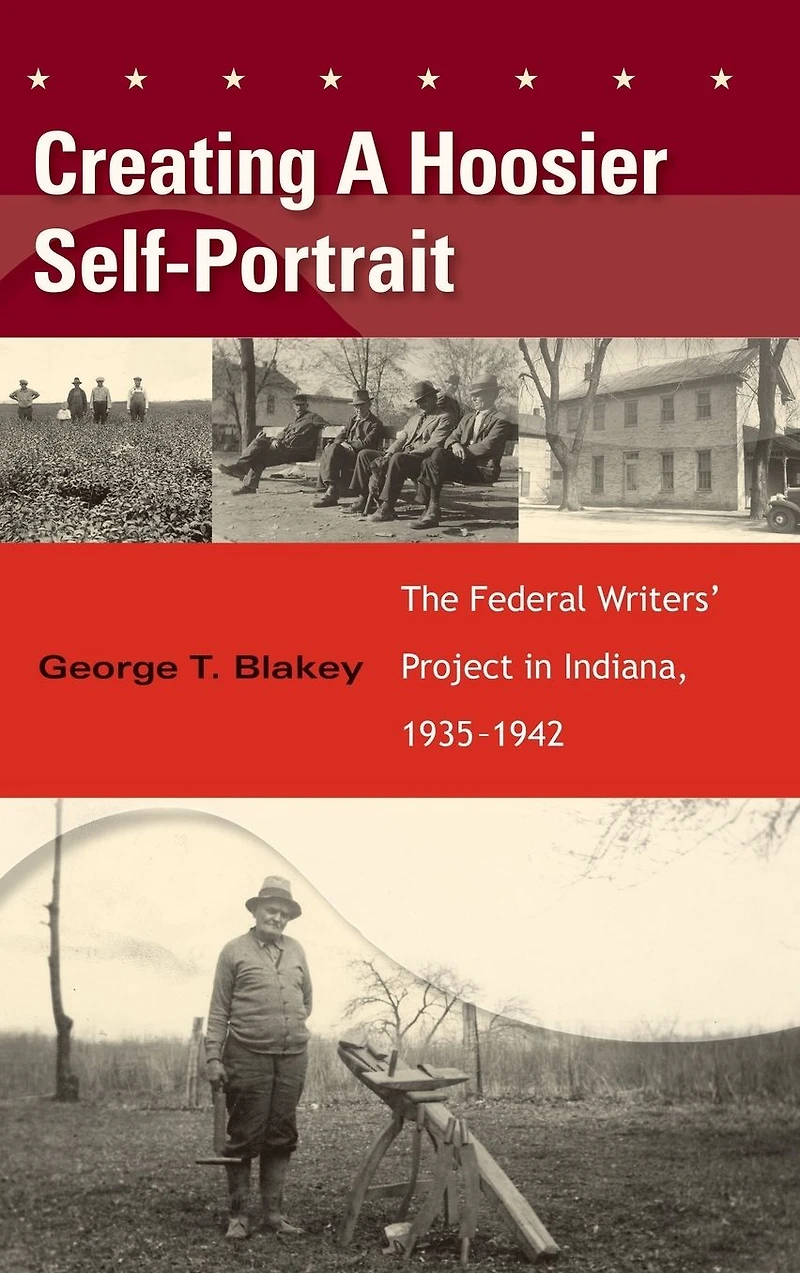 Creating a Hoosier Self-Portrait: The Federal Writers' Project Indiana, 1935-1942