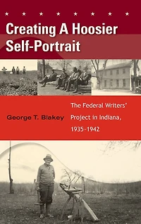 Creating a Hoosier Self-Portrait: The Federal Writers' Project Indiana, 1935-1942