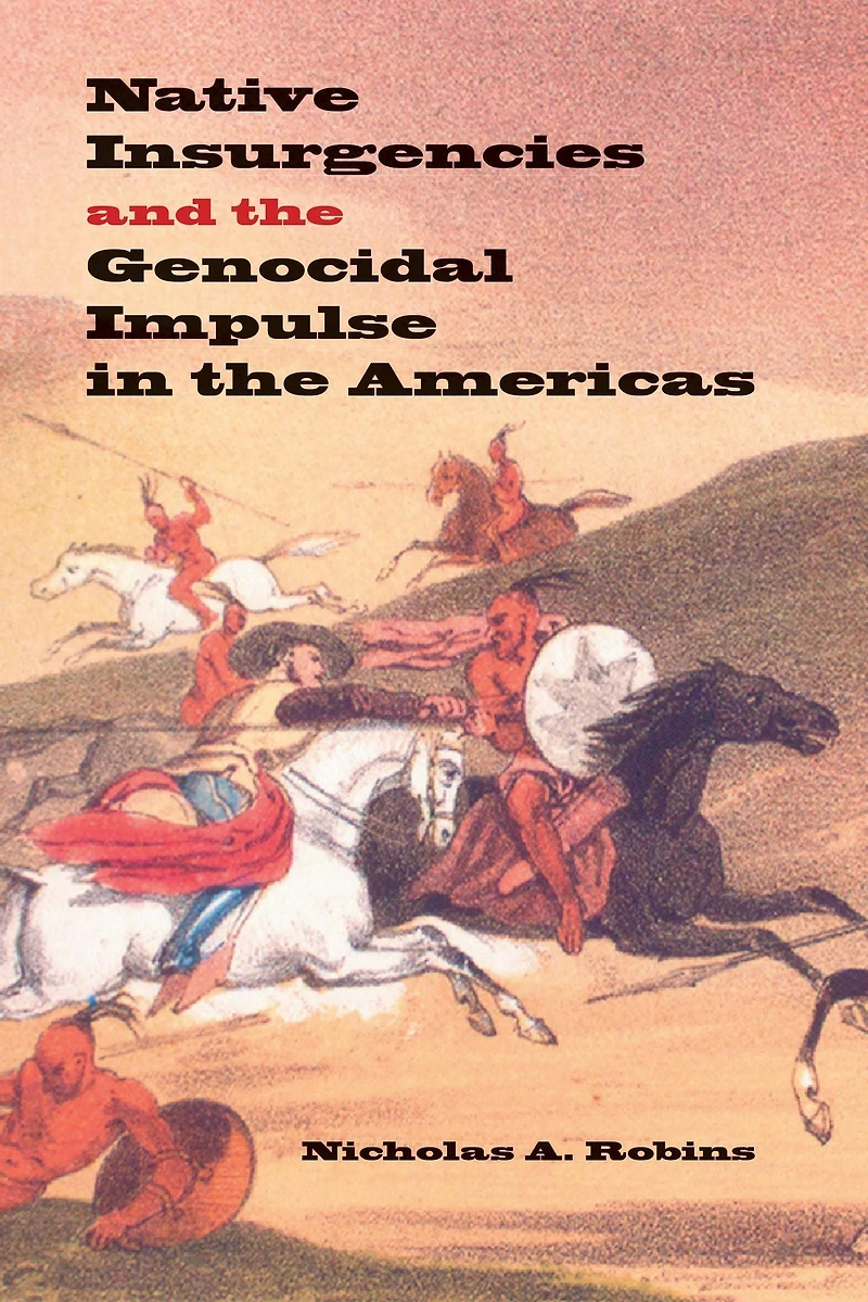 Native Insurgencies and the Genocidal Impulse Americas
