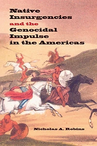 Native Insurgencies and the Genocidal Impulse Americas
