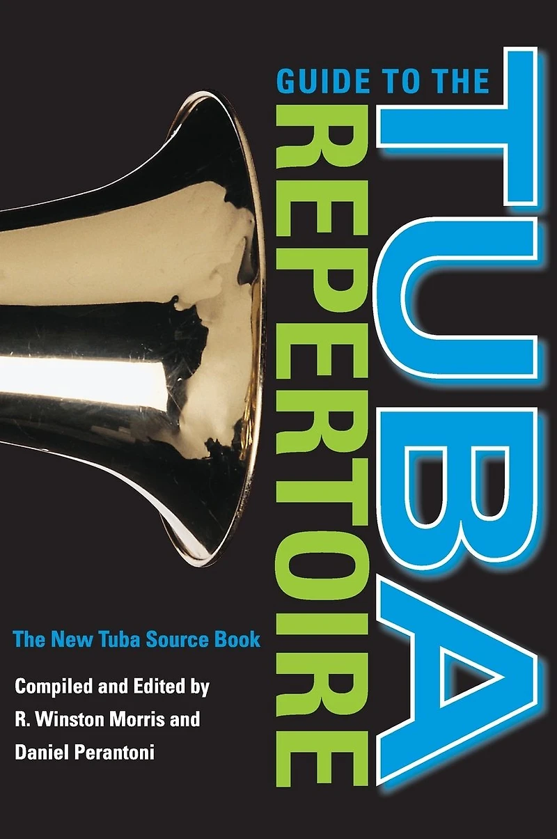 Guide to the Tuba Repertoire, Second Edition: The New Tuba Source Book