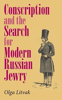 Conscription and the Search for Modern Russian Jewry