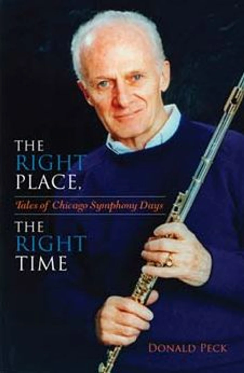The Right Place, Time!: Tales of Chicago Symphony Days