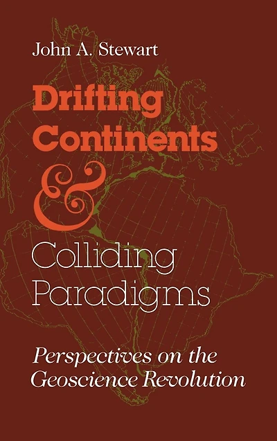Drifting Continents and Colliding Paradigms: Perspectives on the Geoscience Revolution