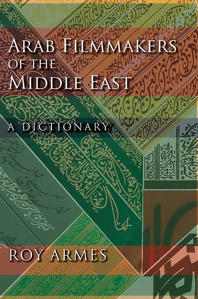 Arab Filmmakers of the Middle East: A Dictionary
