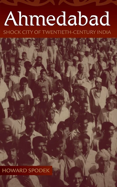Ahmedabad: Shock City of Twentieth-Century India