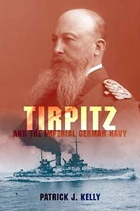 Tirpitz and the Imperial German Navy
