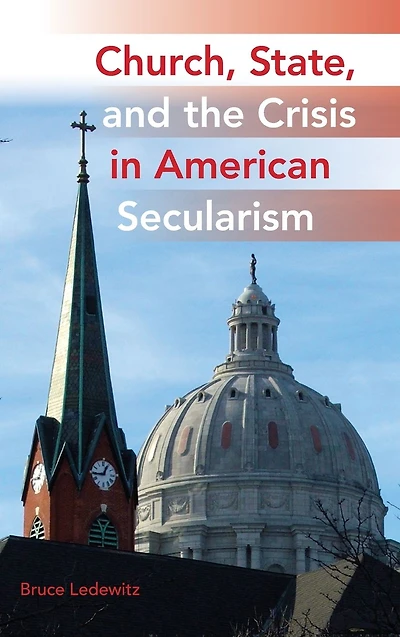 Church, State, and the Crisis American Secularism
