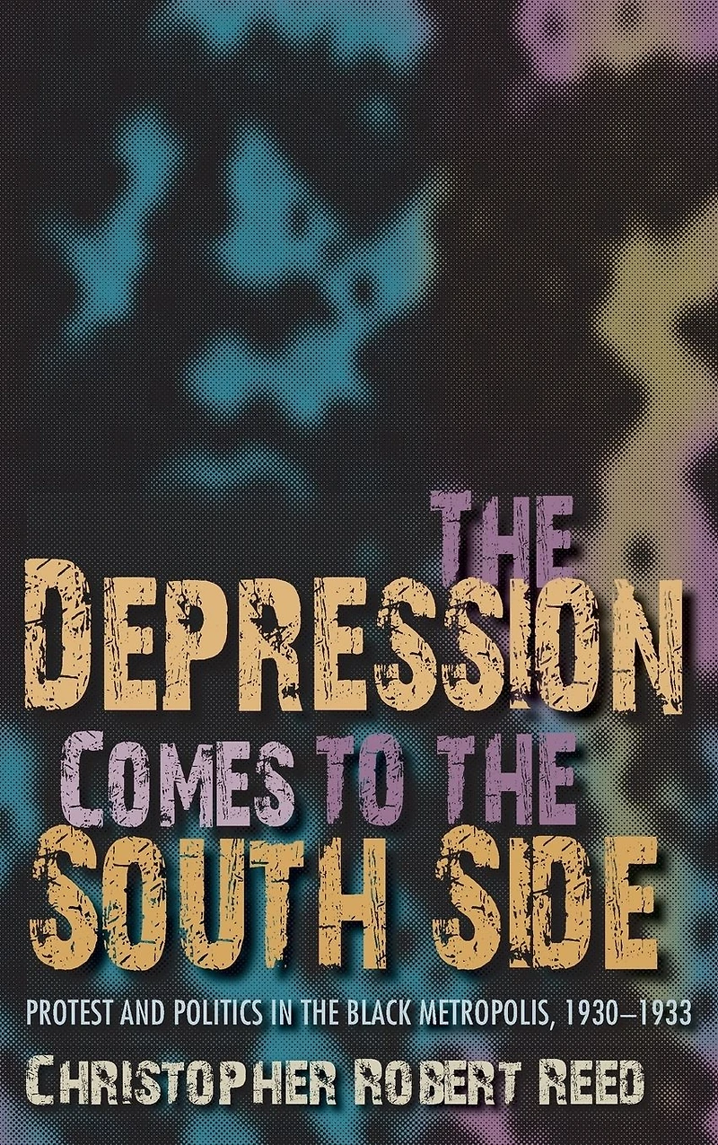 the Depression Comes to South Side: Protest and Politics Black Metropolis, 1930-1933