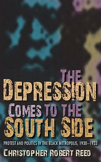 the Depression Comes to South Side: Protest and Politics Black Metropolis, 1930-1933