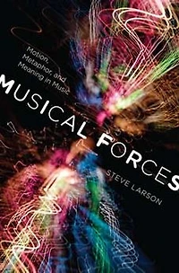 Musical Forces: Motion, Metaphor, and Meaning Music