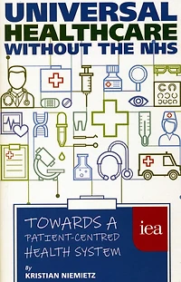 Universal Healthcare Without the NHS: Towards a Patient-Centred Health System