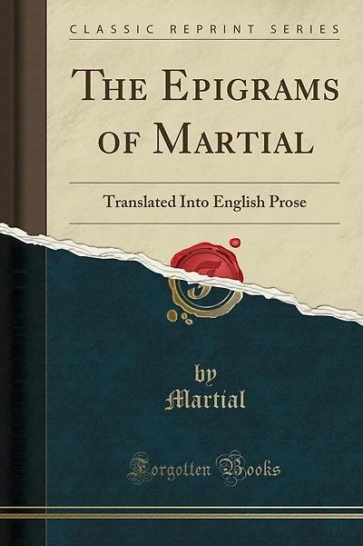 The Epigrams of Martial: Translated Into English Prose (Classic Reprint)