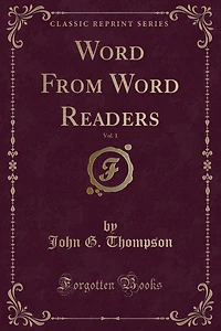 Word From Word Readers, Vol. 1 (Classic Reprint)