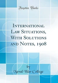 International Law Situations, With Solutions and Notes, 1908 (Classic Reprint)