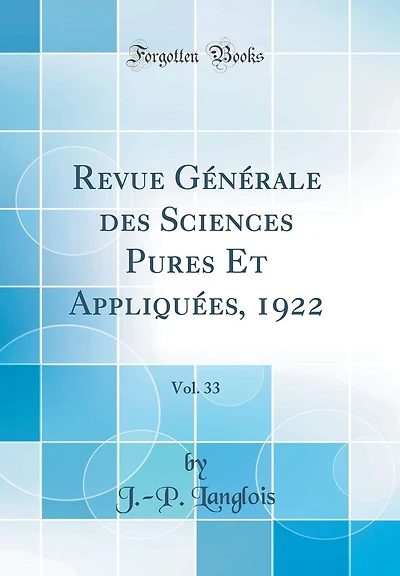 Revue Générale des Sciences Pures Et Appliquées, 1922, Vol. 33 (Classic Reprint)