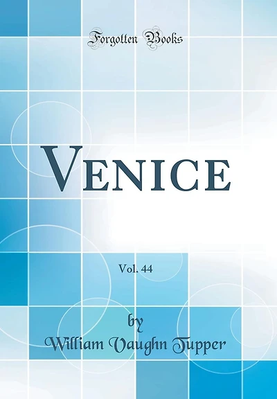 Venice, Vol. 44 (Classic Reprint)