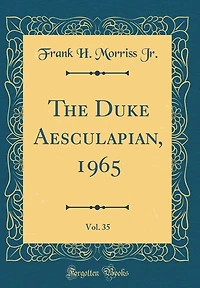 The Duke Aesculapian, 1965, Vol. 35 (Classic Reprint)