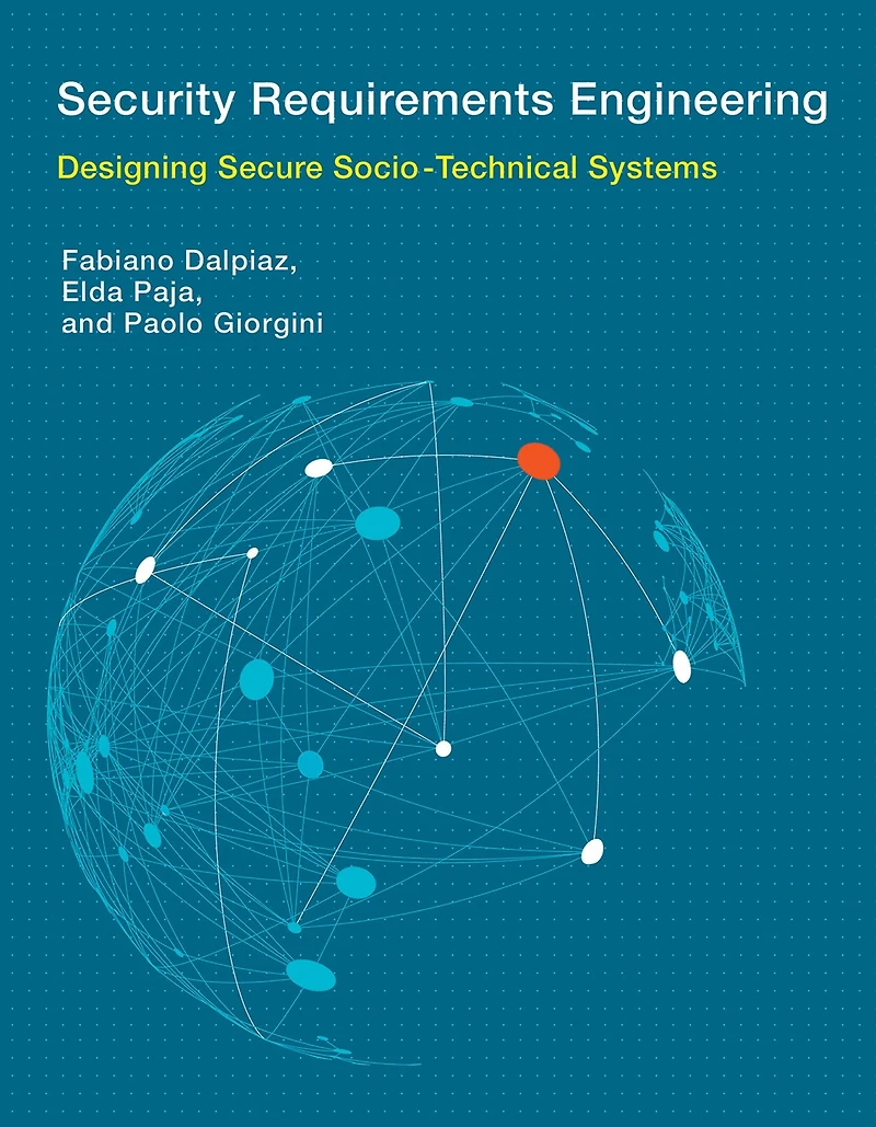 Security Requirements Engineering: Designing Secure Socio-Technical Systems