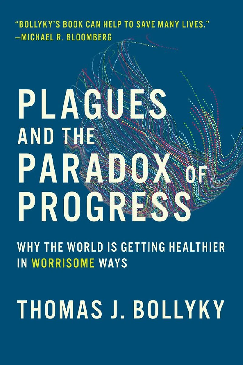 Plagues and the Paradox of Progress: Why World Is Getting Healthier Worrisome Ways