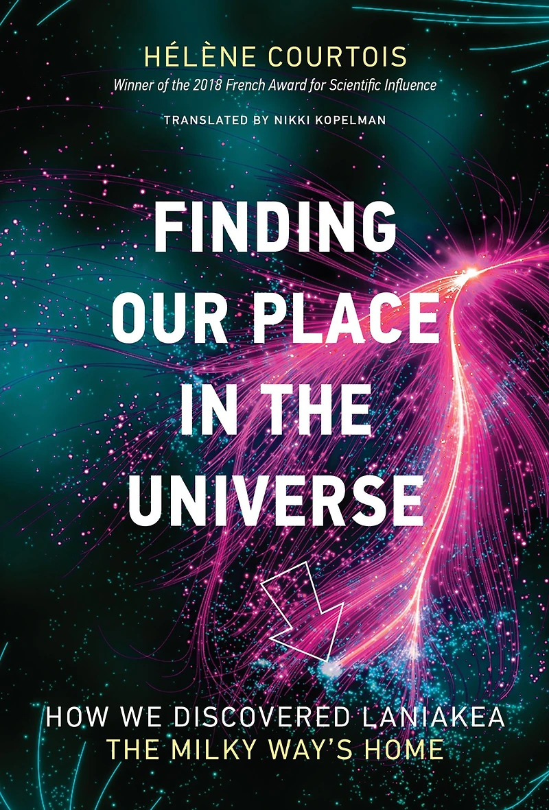 Finding Our Place the Universe: How We Discovered Laniakea - Milky Way's Home