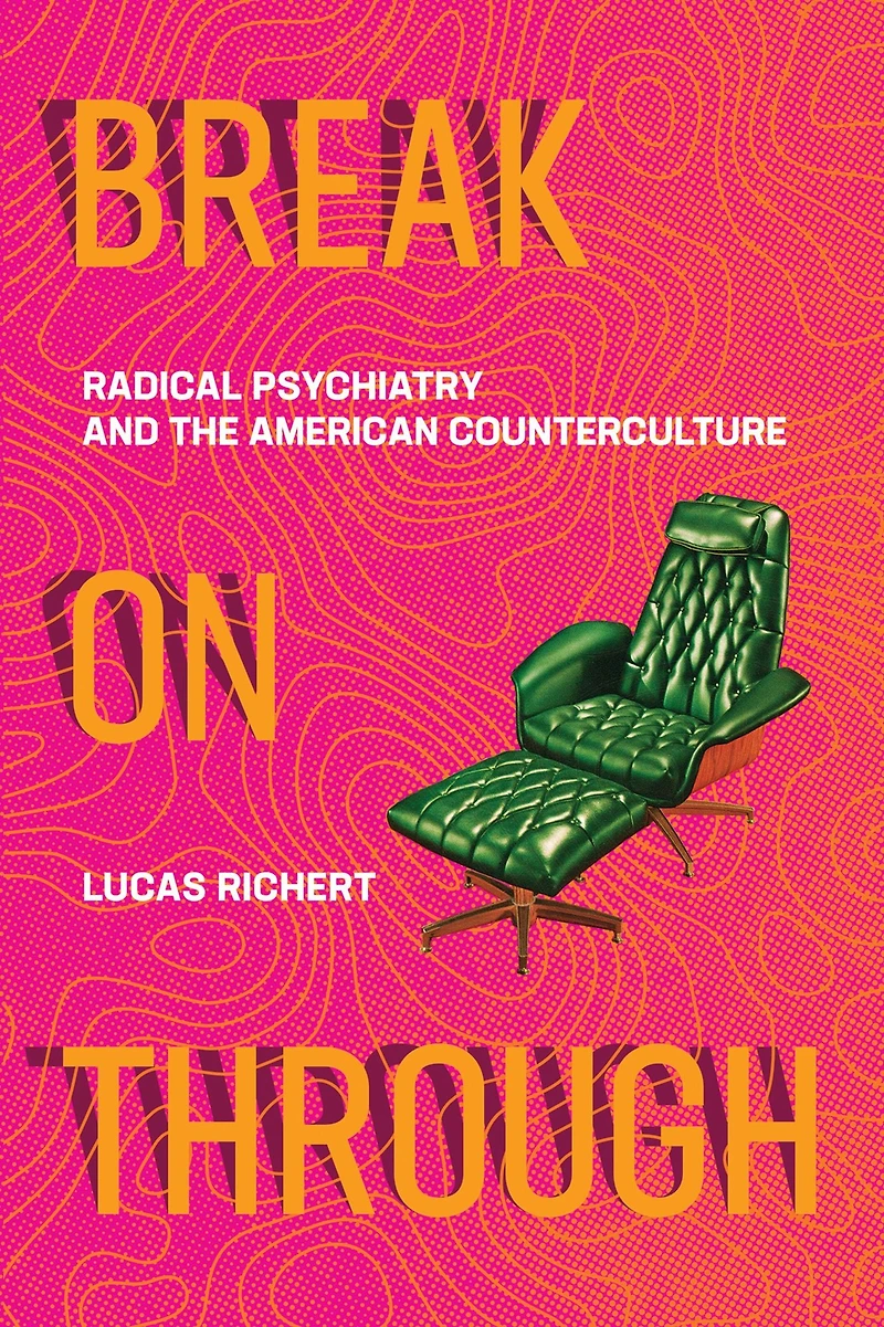 Break On Through: Radical Psychiatry and the American Counterculture