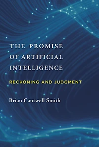 The Promise of Artificial Intelligence: Reckoning and Judgment
