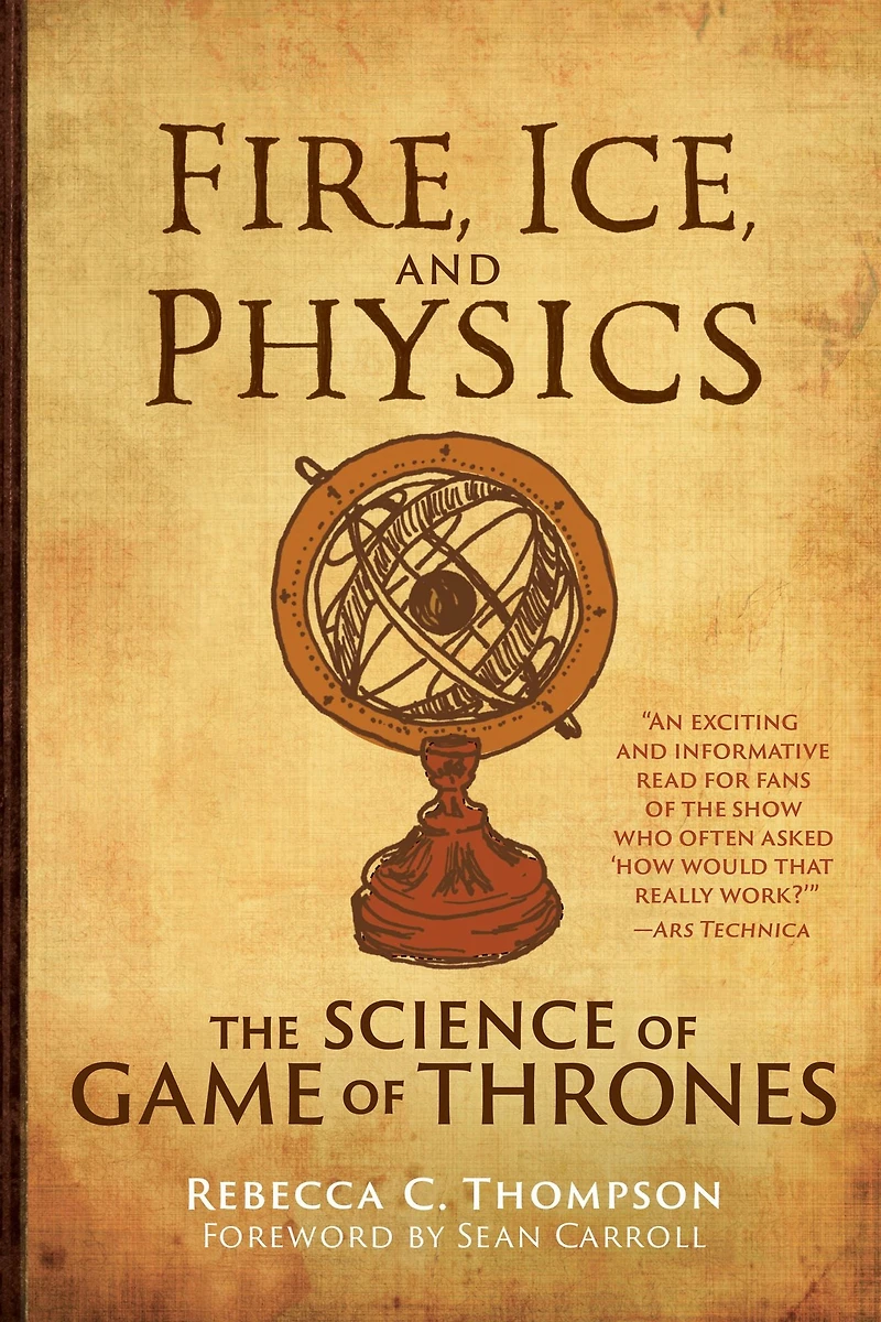 Fire, Ice, and Physics: The Science of Game Thrones