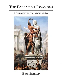 the Barbarian Invasions: A Genealogy of History Art