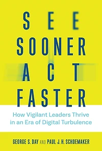 See Sooner, Act Faster: How Vigilant Leaders Thrive an Era of Digital Turbulence