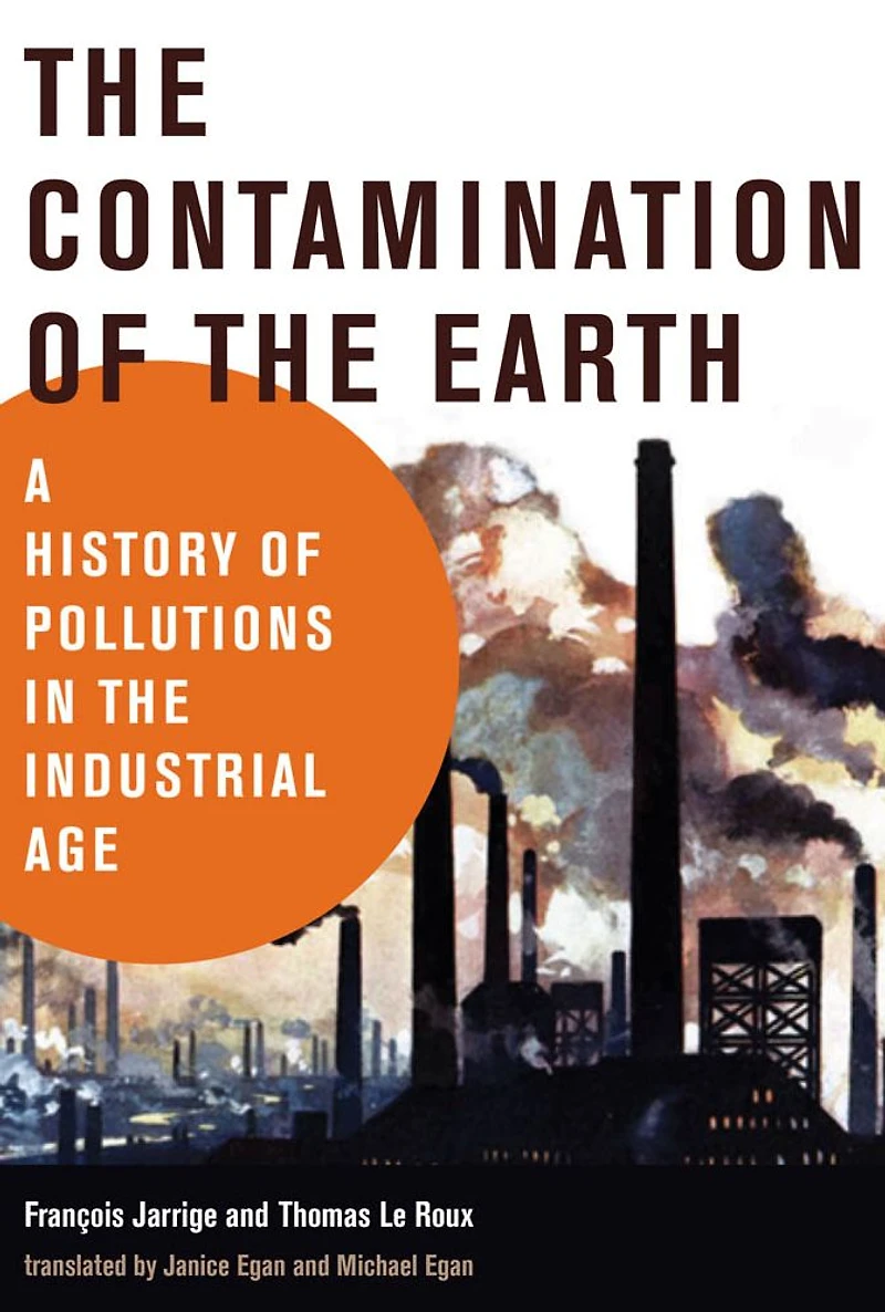 the Contamination of Earth: A History Pollutions Industrial Age