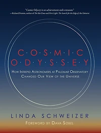 Cosmic Odyssey: How Intrepid Astronomers at Palomar Observatory Changed our View of the Universe