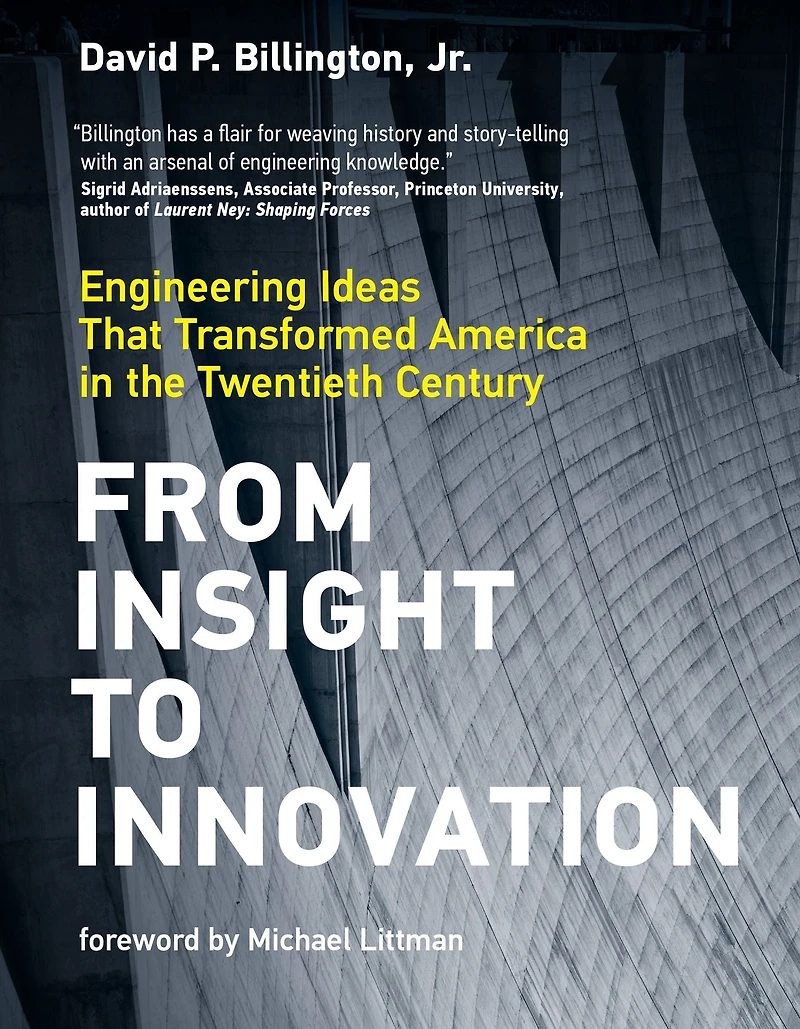 From Insight to Innovation: Engineering Ideas That Transformed America the Twentieth Century