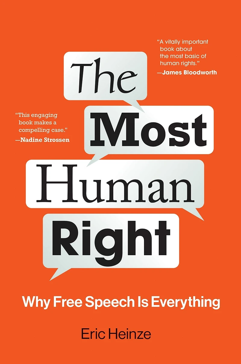 The Most Human Right: Why Free Speech Is Everything
