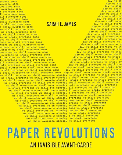 Paper Revolutions: An Invisible Avant-Garde