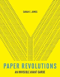 Paper Revolutions: An Invisible Avant-Garde