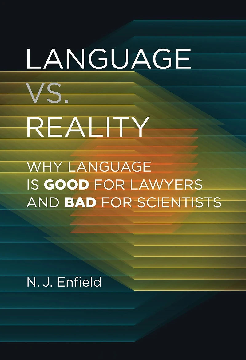 Language vs. Reality: Why Is Good for Lawyers and Bad Scientists