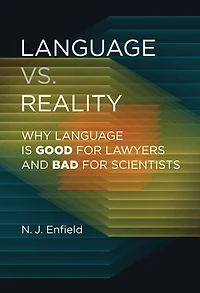 Language vs. Reality: Why Is Good for Lawyers and Bad Scientists