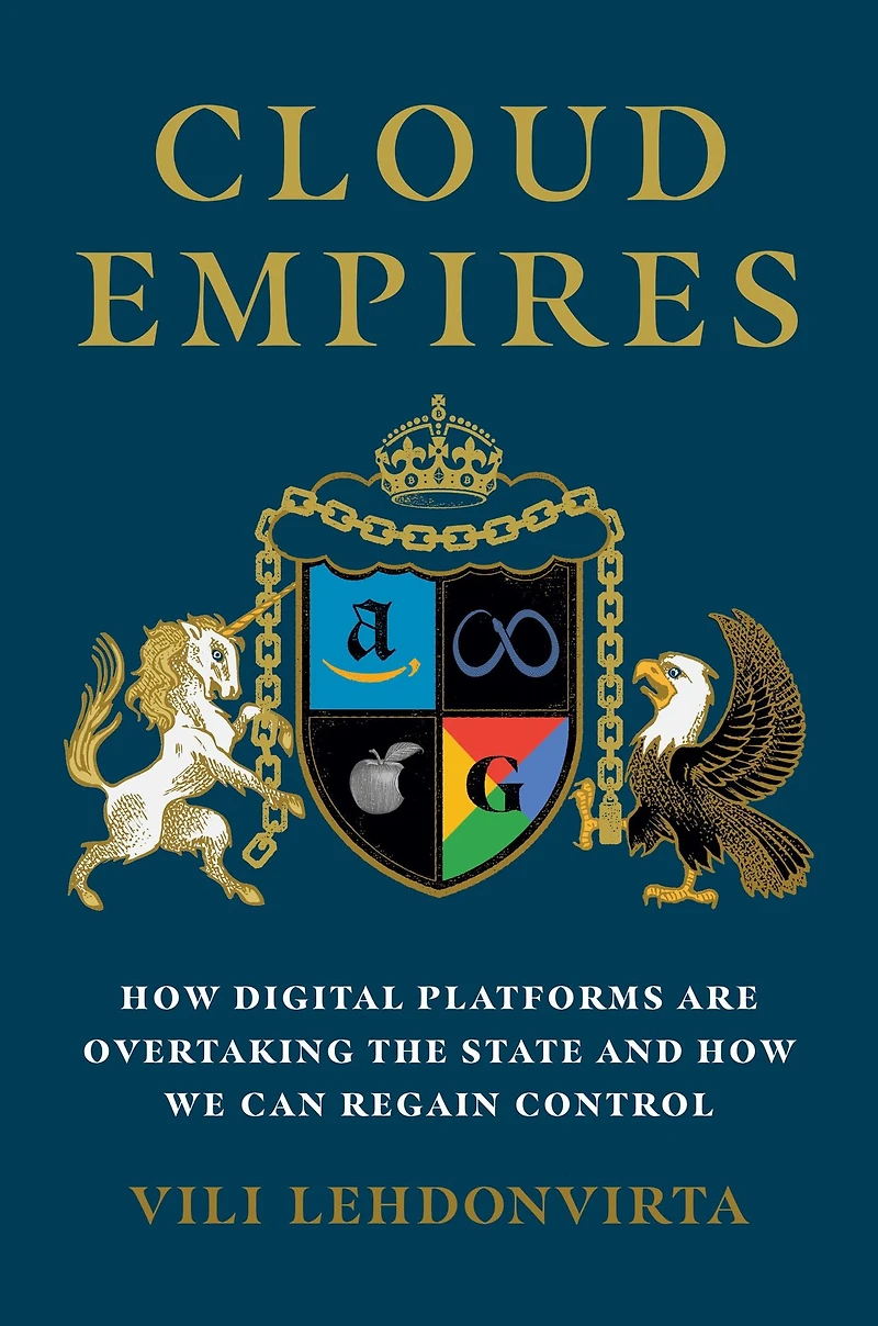 Cloud Empires: How Digital Platforms Are Overtaking the State and We Can Regain Control