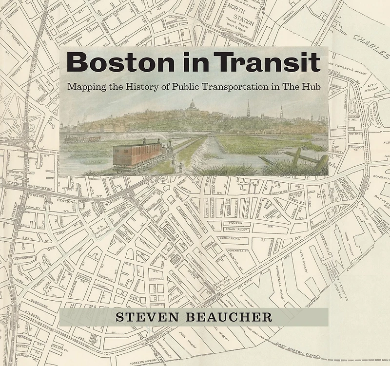 Boston in Transit: Mapping the History of Public Transportation in The Hub
