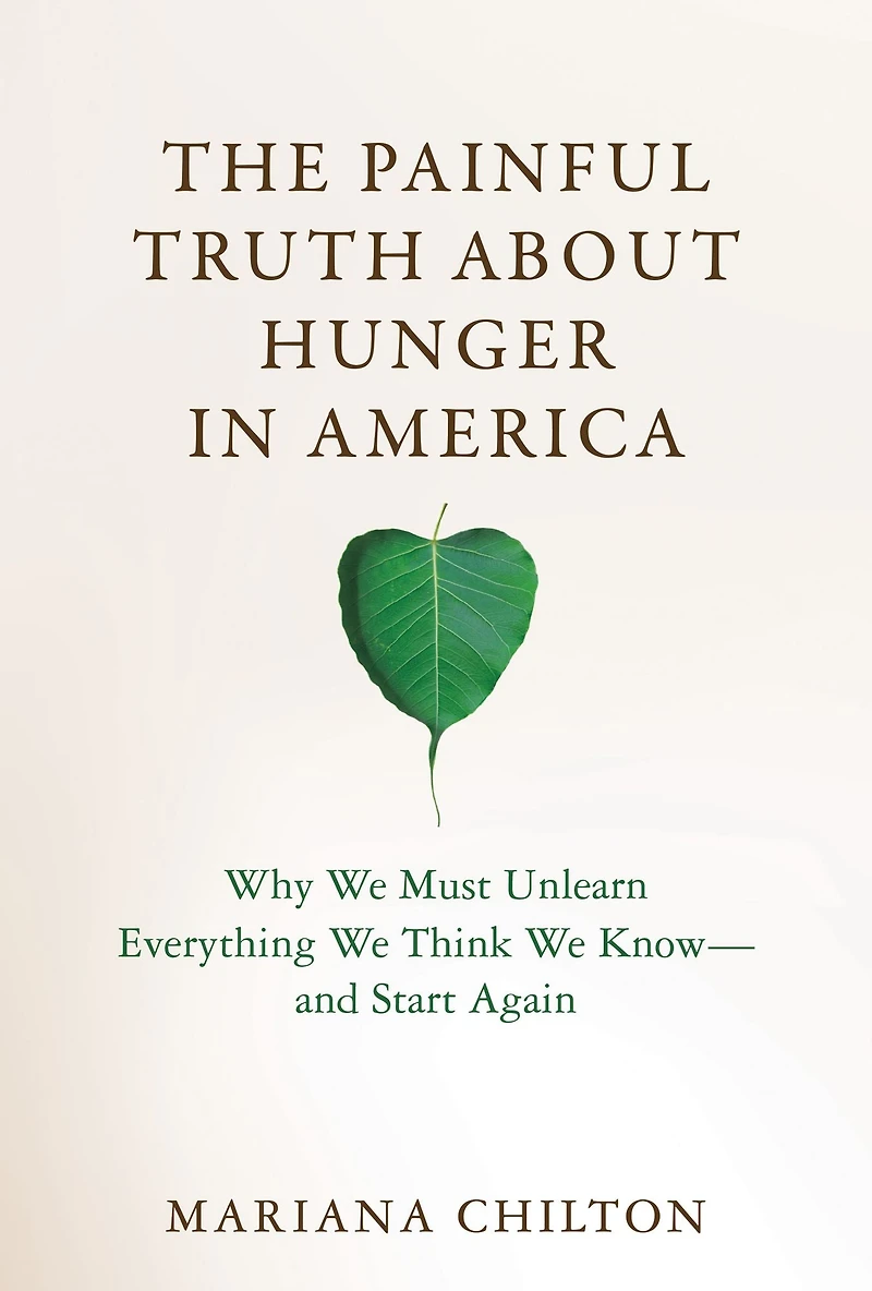 The Painful Truth about Hunger America: Why We Must Unlearn Everything Think Know--and Start Again