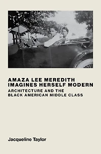 Amaza Lee Meredith Imagines Herself Modern: Architecture and the Black American Middle Class