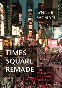 Times Square Remade: The Dynamics of Urban Change