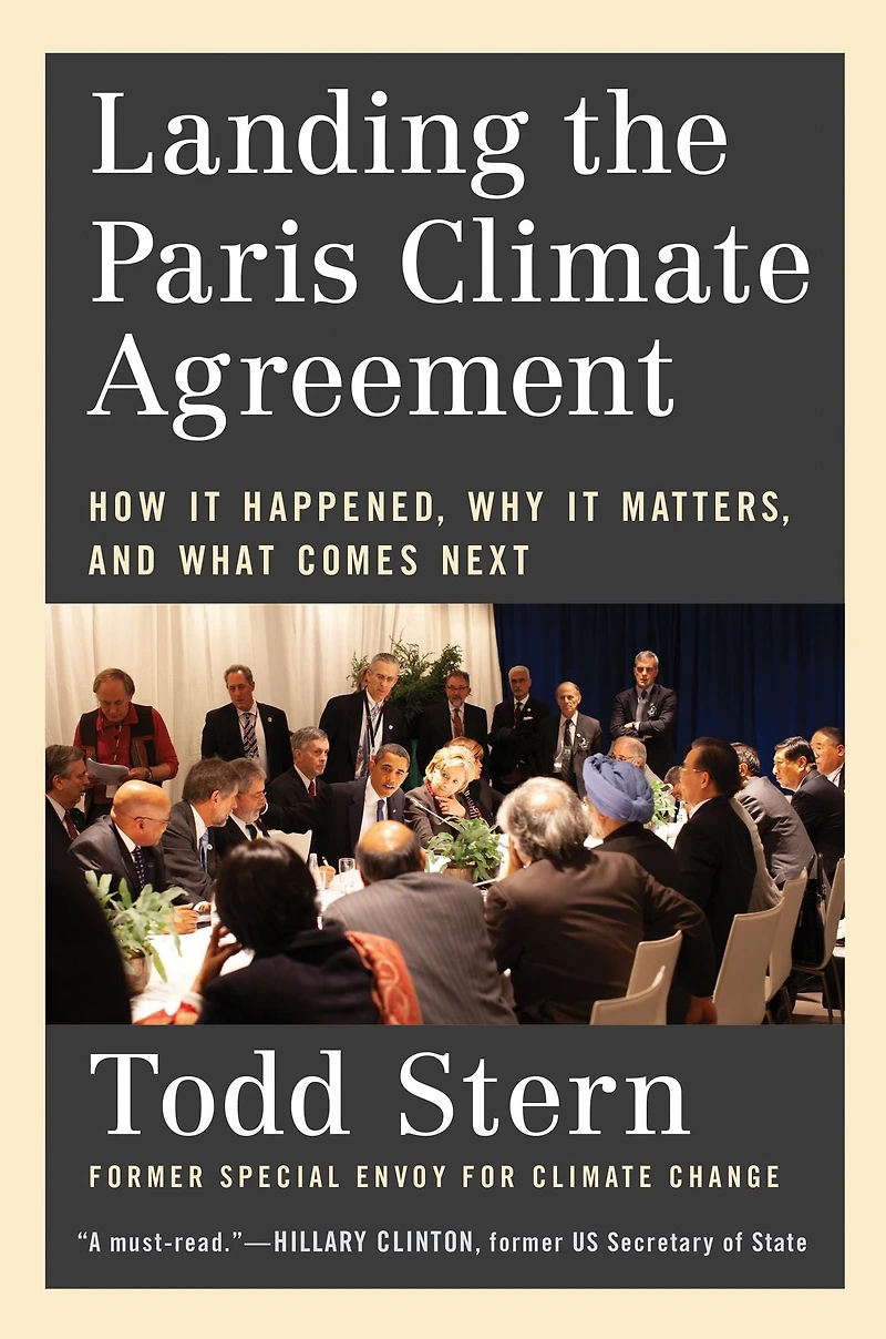 Landing the Paris Climate Agreement: How It Happened, Why Matters, and What Comes Next