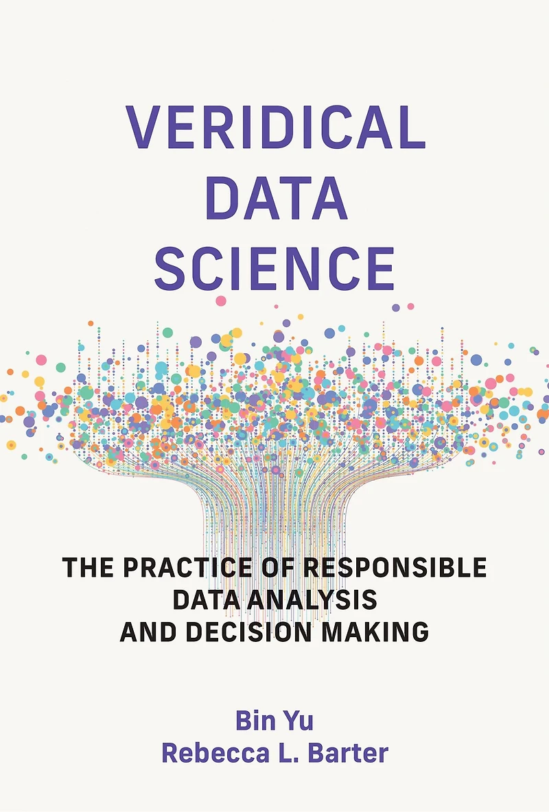 Veridical Data Science: The Practice of Responsible Analysis and Decision Making